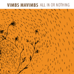 Vimbs Mavimbs Drops Single ‘All In Or Nothing’ Ahead Of The Release Of His Album “Late Bloomer”